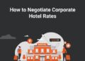 Tips to Negotiate Corporate Hotel Rates and Discounts