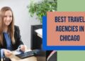 5 Best Travel Agencies In Chicago (2025)