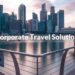 [2025] Complete Guide to Corporate Travel Management - ExpenseIn Blog
